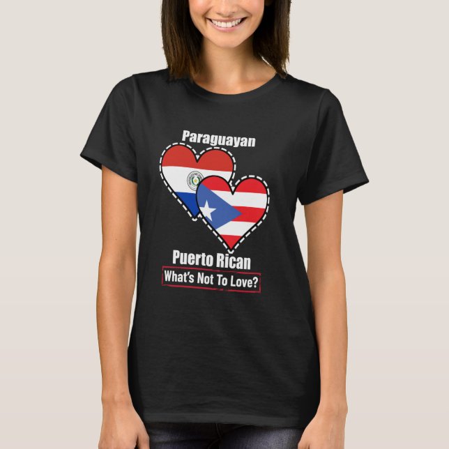 Paraguayan Puerto Rican Heart Flags What's Not To  T-Shirt (Front)