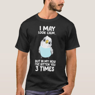 Parakeet Bird In My Head I've Bitten You 3 Times B T-Shirt