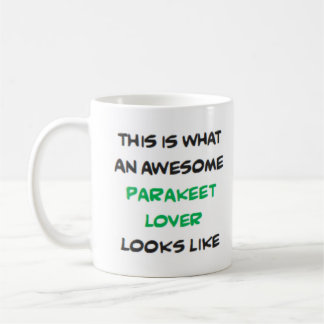 parakeet lover, awesome Mug