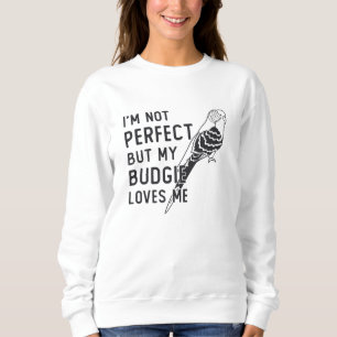 Parakeet Lover My Budgie Loves Me Birds Budgerigar Sweatshirt