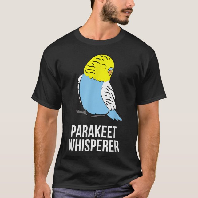 Parakeet Whisperer Cute Parakeet Owner Love Parake T-Shirt (Front)