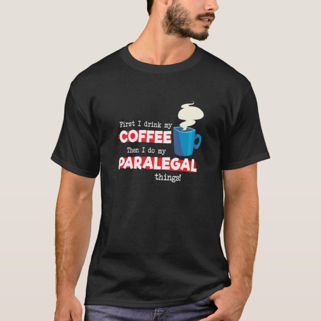 Paralegal and Coffee  Appreciation Saying T-Shirt (Front)