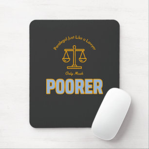 Paralegal Just Like a Lawyer Only Much Poorer  Mouse Mat