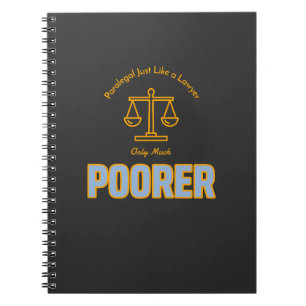 Paralegal Just Like a Lawyer Only Much Poorer  Notebook