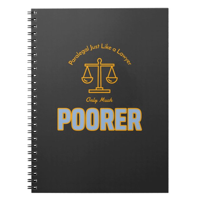 Paralegal Just Like a Lawyer Only Much Poorer  Notebook (Front)