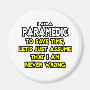 Paramedic...Assume I Am Never Wrong Magnet