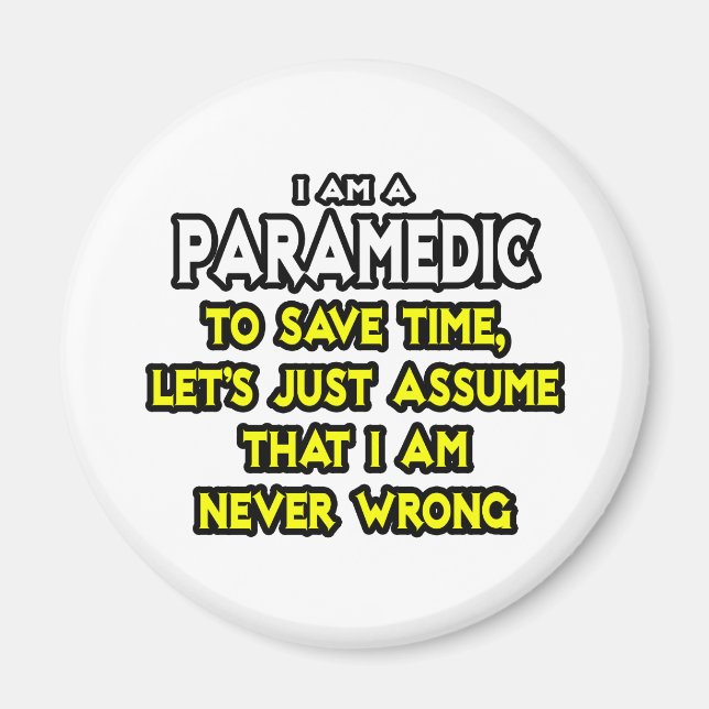 Paramedic...Assume I Am Never Wrong Magnet (Front)
