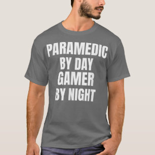 Paramedic By Day Gamer By Night T-Shirt