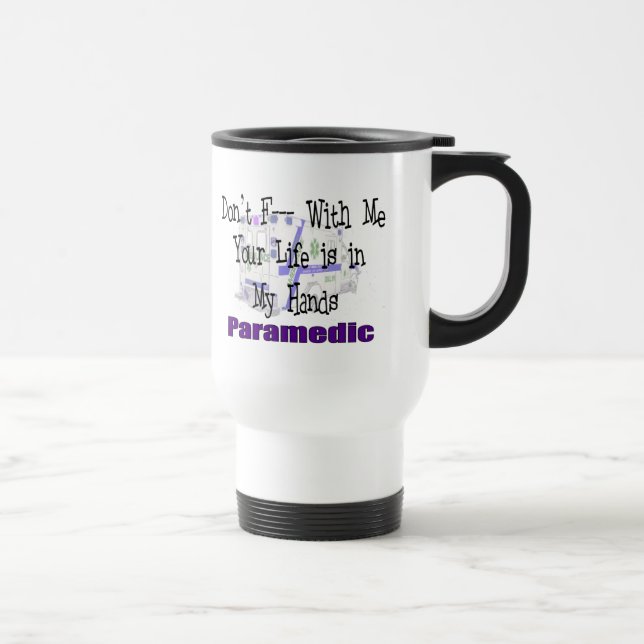 Paramedic "Don't F--- With Me" Travel Mug (Right)