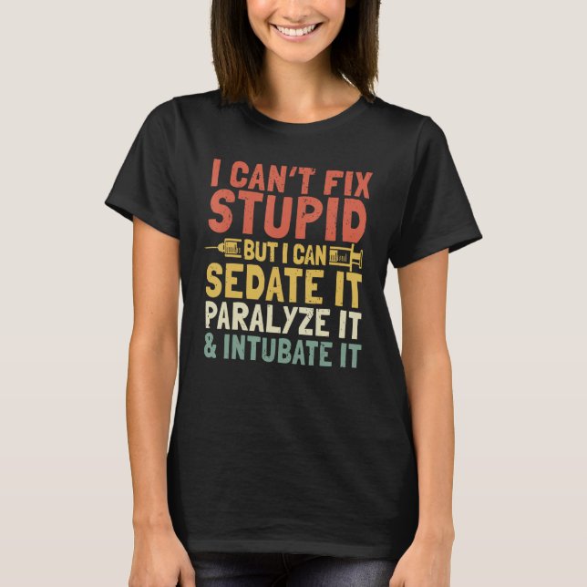 Paramedic EMT Can Sedate And Paralyse Stupid EMS T-Shirt (Front)