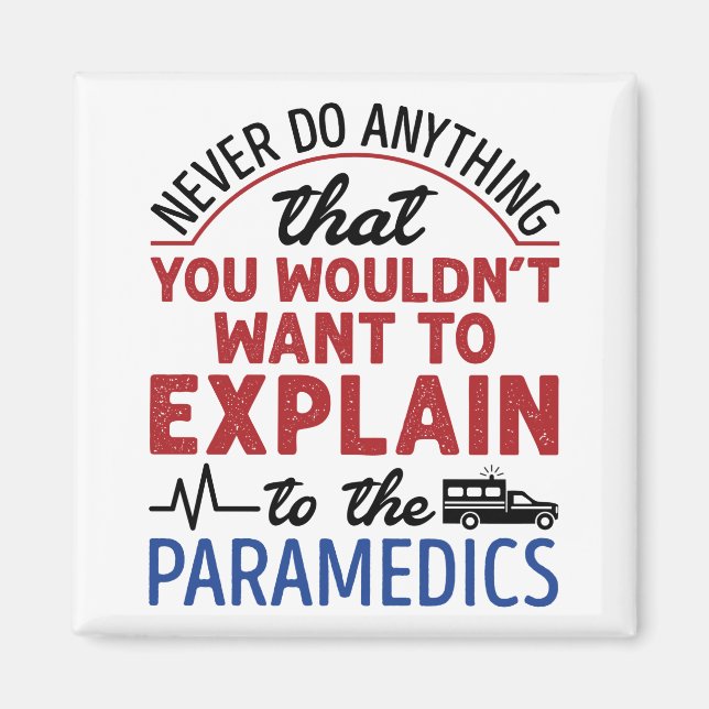 Paramedic EMT EMS Funny Explain to Paramedics Magnet (Front)