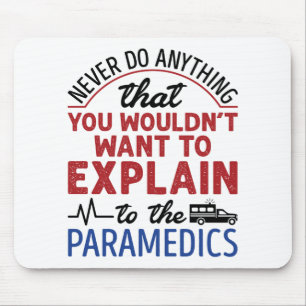 Paramedic EMT EMS Funny Explain to Paramedics Mouse Mat