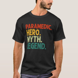 Paramedic Hero Myth Legend Vintage  Paramedics T-Shirt