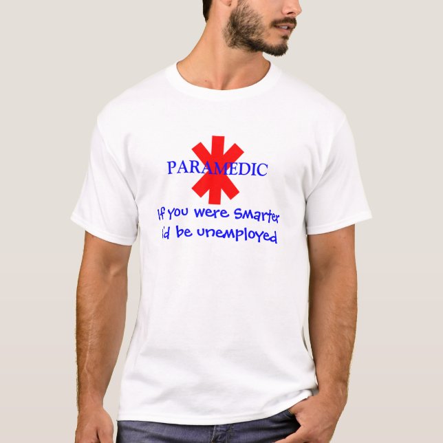 Paramedic Hilarious T-Shirt (Front)