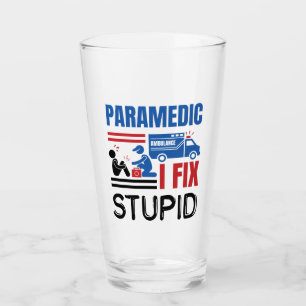 Paramedic I Fix Stupid Funny EMT Glass