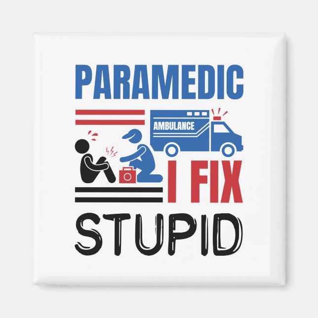 Paramedic I Fix Stupid Funny EMT Magnet (Front)