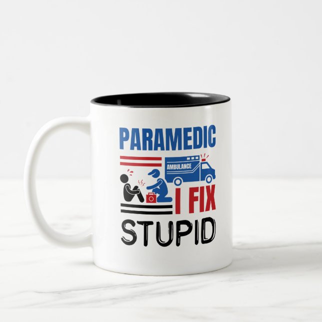 Paramedic I Fix Stupid Funny EMT Two-Tone Coffee Mug (Left)