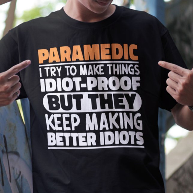 Paramedic I Try To Make Things Funny Sayings  T-Shirt (Creator Uploaded)