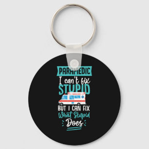 Paramedic Paramedic I Cant Fix Stupid But I Can Fi Key Ring