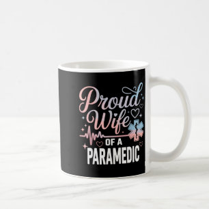 Paramedic Wife Proud Wife Of An Paramedic Coffee Mug