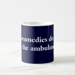 Paramedics do it coffee mug
