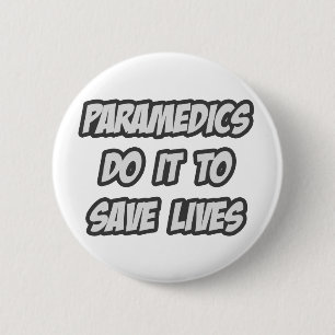 Paramedics Do It To Save Lives 6 Cm Round Badge