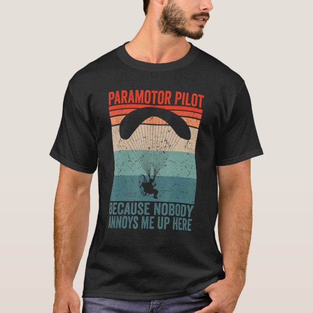 Paramotor Pilot because nobody annoys me Paramotor T-Shirt (Front)