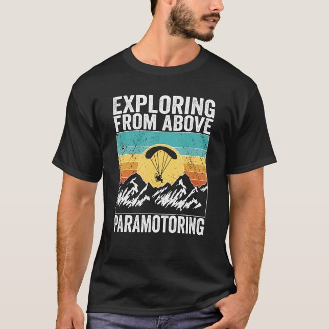 Paramotor Pilot Exploring from above Paramotoring T-Shirt (Front)