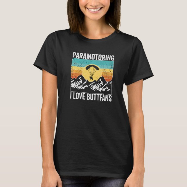 Paramotor Pilot l love Buttfans Paramotoring Premi T-Shirt (Front)