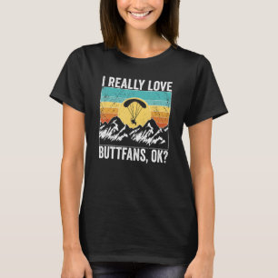 Paramotor Pilot l really love Buttfans, ok Paramot T-Shirt