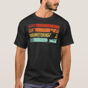Paramotor Pilot Sorry Can't Paramotoring T-Shirt