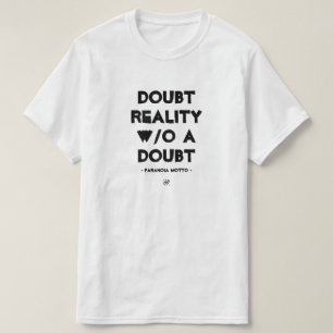 Paranoia motto: "Doubt Reality without a doubt!" T-Shirt
