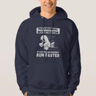 Paranormal Ghost Hunting Investigator Run Faster Hoodie