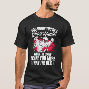 Paranormal Hunting Halloween You'Re A Ghost Hunter T-Shirt