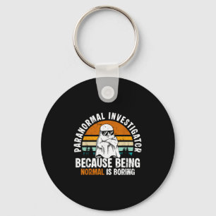 Paranormal Investigator Because Being Normal Is Bo Key Ring