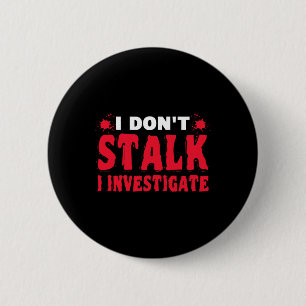 Paranormal Investigator I Don't Stalk I Investigat 6 Cm Round Badge