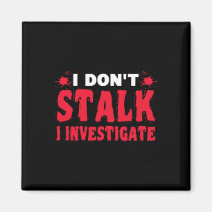 Paranormal Investigator I Don't Stalk I Investigat Magnet