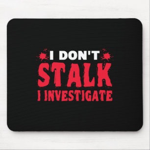 Paranormal Investigator I Don't Stalk I Investigat Mouse Mat