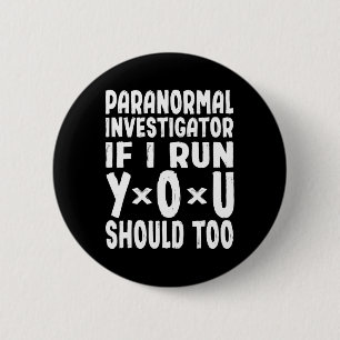 Paranormal Investigator If I Run You Should Too Gh 6 Cm Round Badge