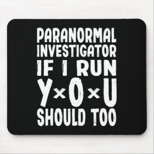 Paranormal Investigator If I Run You Should Too Gh Mouse Mat