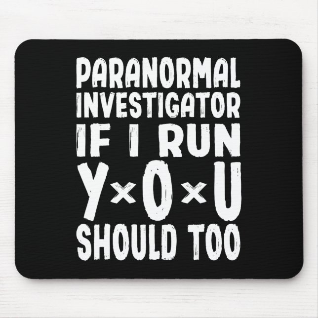 Paranormal Investigator If I Run You Should Too Gh Mouse Mat (Front)