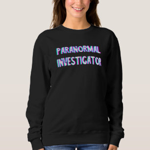 Paranormal Investigator Optical Illusion Trippy Gh Sweatshirt