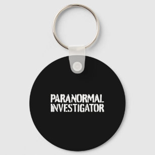 Paranormal Investigator Paranormal Hunting Ghosts Key Ring