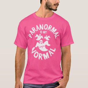 Paranormal Is My Normal Funny Supernatural Ghost T-Shirt