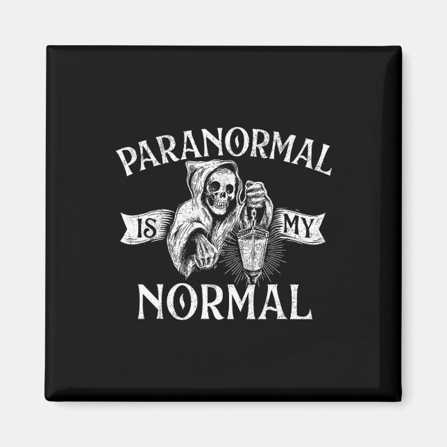 Paranormal Is My Normal - Phantom Ghost Hunting Ha Magnet (Front)
