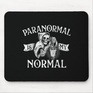 Paranormal Is My Normal - Phantom Ghost Hunting Ha Mouse Mat