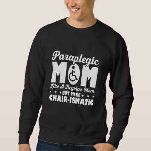 Paraplegic For Wheelchair User Handicapped People  Sweatshirt