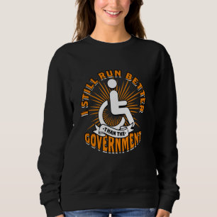 Paraplegic Wheelchair I Still Run Better That The Sweatshirt