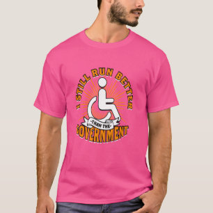 Paraplegic Wheelchair I Still Run Better That The T-Shirt