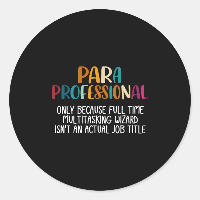 Paraprofessional As Multitasking Wizard Isn'T A Jo Classic Round Sticker (Front)